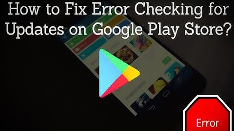 How To Fix Error Checking For Updates-Google Play Store