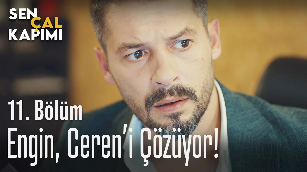 engin ceren i cozuyor sen cal kapimi 11 bolum youtube kaptan youtube gercekler