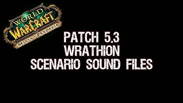 Patch 5.3 Wrathion Sound Files