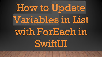 How to Update Variables in List with ForEach in SwiftUI