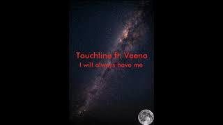 Touchline - I'll always have me (feat. Veena) Lyrics