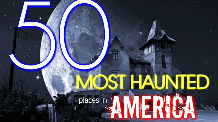 50 Most Haunted Places in all 50 States  Written B...