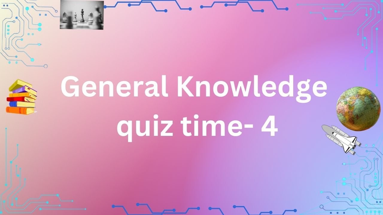 General Knowledge Quiz Time- 4 - YouTube