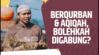 Berqurban & Aqiqah, Bolehkah Digabung? - Ustadz Rahmat Kurnia Jaya, BA