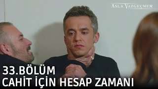 Cahit'in zor anları | Asla Vazgeçmem 33.Bölüm