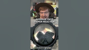 AVERAGE DAYZ SNIPER REACTION