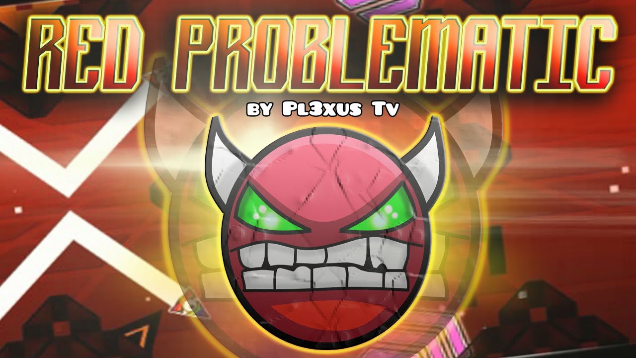 Geometry Dash [2.0] (DEMON) - 'Red Problematic' - by Pl3xus Tv