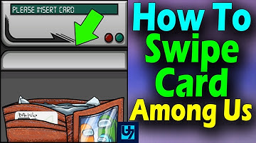 How To Swipe Card Among Us