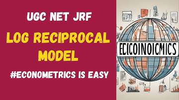 Log Reciprocal Model | UGC NET JRF | ECONOMICS | ECONOMETRICS |#ugcnet #jrf #ugc #nta #ugcnetpaper1