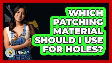 Which Patching Material Should I Use For Holes? - LearnToDIY360.com
