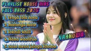 Playlist house Nias full bass _ Tenga tola nosu 