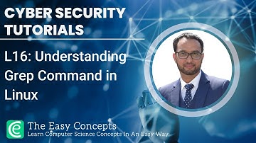 Cyber Security Tutorials | L16: Understanding Grep Command in Linux | The Easy Concepts