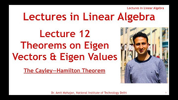 Lecture 12 Properties of Eigen Values and Eigen Vectors || The Cayley Hamilton Theorem || Examples