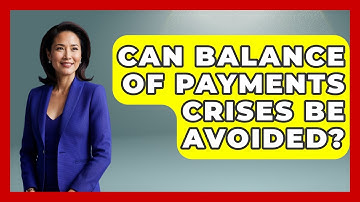 Can Balance Of Payments Crises Be Avoided? - Financial History Files
