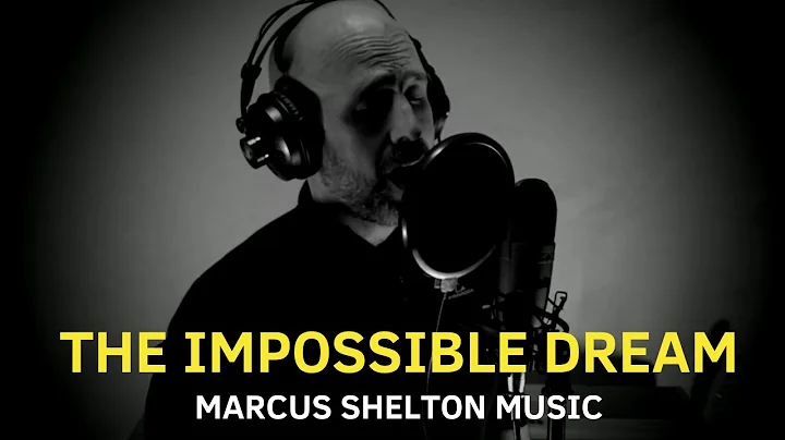 THE IMPOSSIBLE DREAM - Marcus Shelton Music