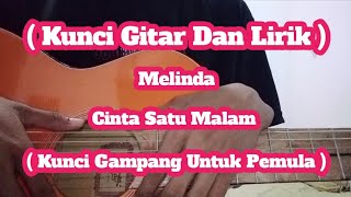 ( Kunci Gitar Dan Lirik ) Melinda - Cinta Satu Malam ( Kunci Gampang Untuk Pemula )