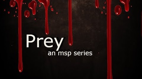 Prey // MSP SERIES INTRO
