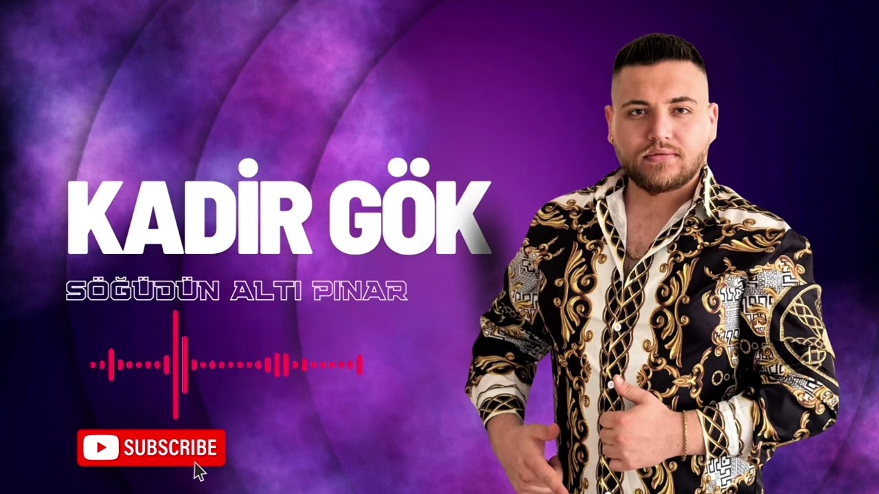 Kadir GÖK - Söğüdün Altı Pınar 