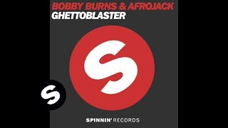 Bobby Burns & Afrojack - Ghetto Blaster (Original Mix)