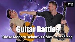 Martin OM28 Modern Deluxe vs OM28 Reimagined! | Guitar Battles #11 | @ The Fellowship of Acoustics