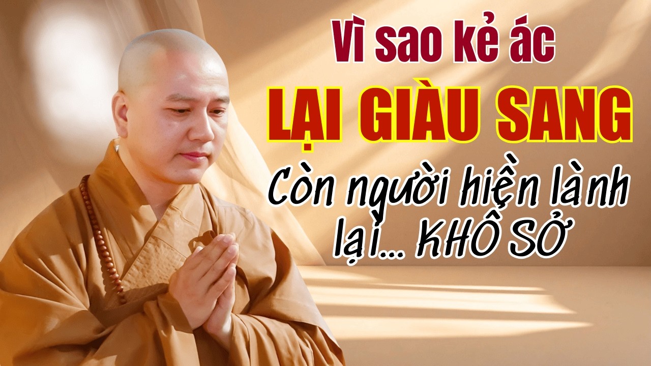 Tại Sao Kẻ Ác Lại Giàu Sang, Còn Người Hiền Lành Lại Khổ Sở (Nghe Ngẫm) | Thầy Pháp Hoà