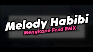 DJ MELODY HABIBI KANE FEXD RMX MENGKANE FYP TIKTOK