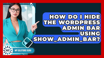 How Do I Hide The WordPress Admin Bar Using Show_admin_bar? - WP Solutions Guru