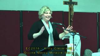 Ec2016 - Kitty Cleveland - Divine Mercy Miracle Story