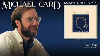 Watch Michael Card Crown Him video