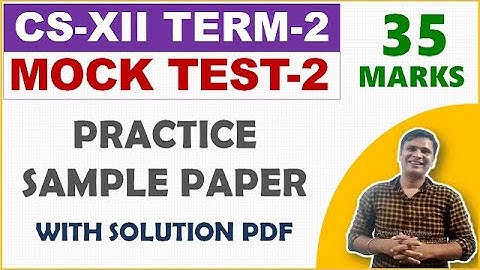 Mock Test 2 Term 2 Computer Science Class 12 | Practice Sample Paper for CS Class 12 CBSE 22