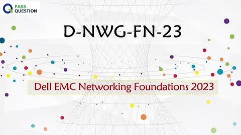 D-NWG-FN-23 Dell Networking Foundations 2023 Exam Questions