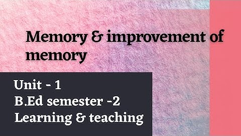 Memory and Memory improvement || Unit -1 || Learning & Teaching || B.ed semester -2