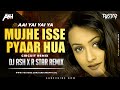 Mujhe isse pyaar hua circuit mix dj ash x dj r star remix  pran jaaye par shaan na jaaye 2003