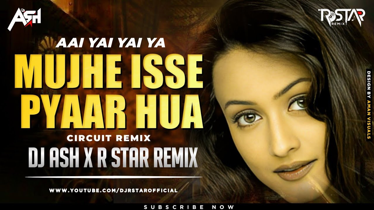 Mujhe Isse Pyaar Hua Circuit Mix DJ Ash x DJ R Star Remix  Pran Jaaye Par Shaan Na Jaaye 2003