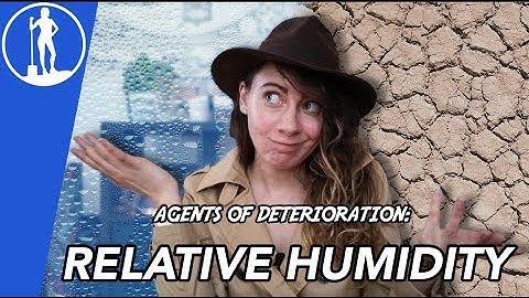 RELATIVE HUMIDITY- The Agents of Deterioration (9/10) | Art Conservation 101