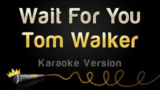 Tom Walker -  Wait For You (Karaoke Version)