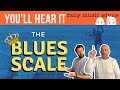 The Blues Scale | You'll Hear It