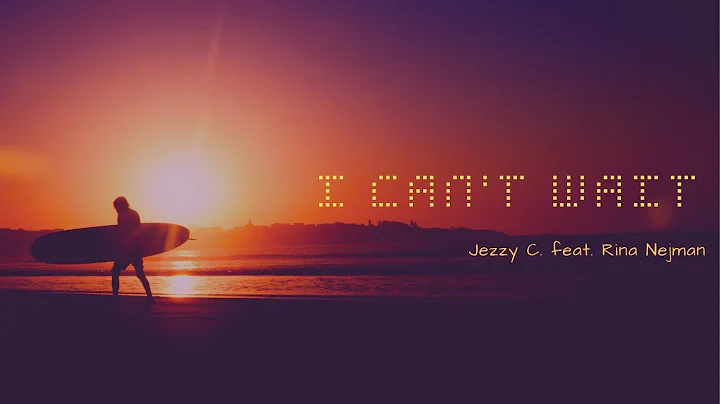 Jezzy C. - I Can't Wait ft. Rina Nejman