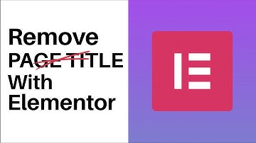 How to Remove Page Title With Elementor