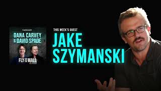 Jake Szymanski | Full Episode | Fly on the Wall with Dana Carvey and David Spade