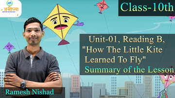 Class 10 Unit- 1| Reading- B| How the little kite learned to fly | summary of the lesson| English