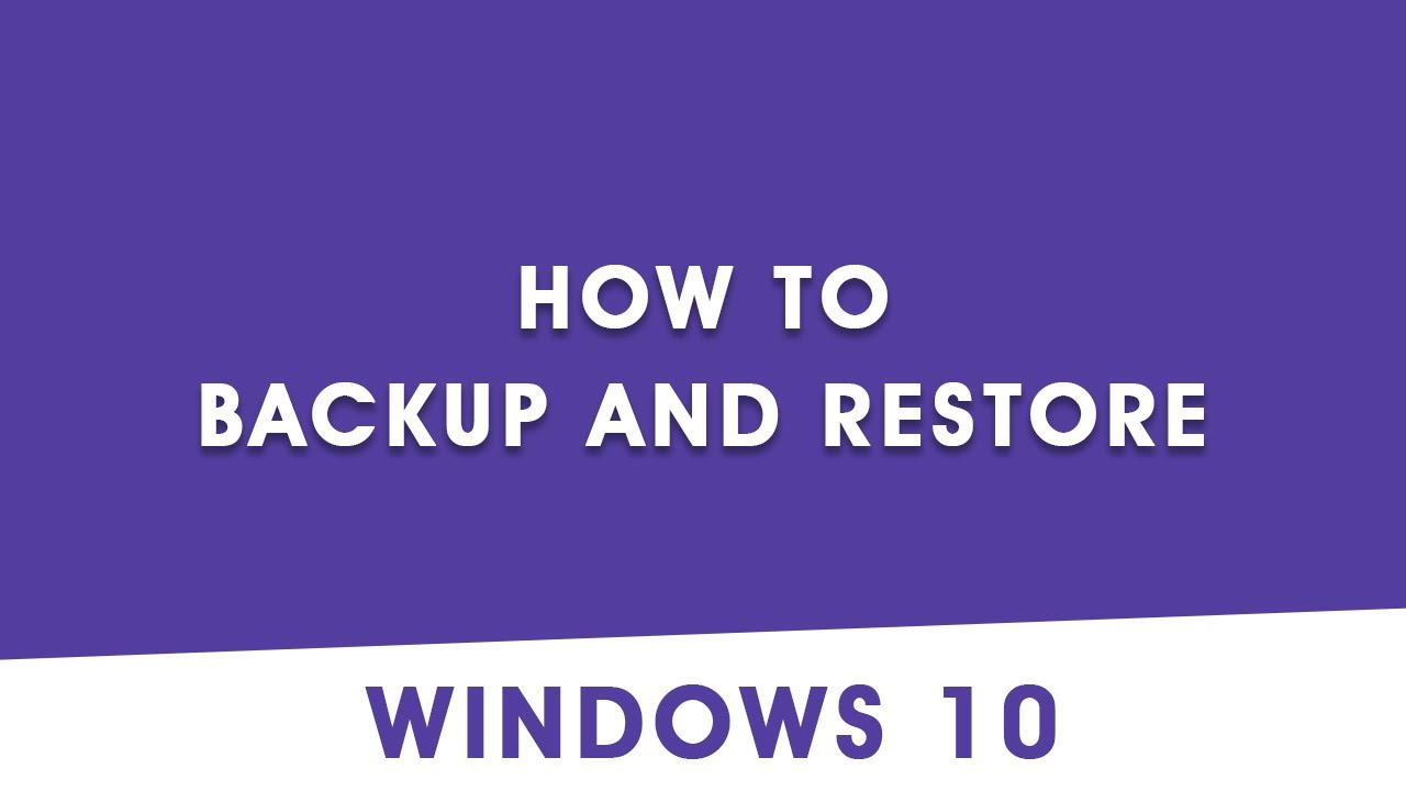 HOW TO BACKUP AND RESTORE IN WINDOWS 10 - YouTube