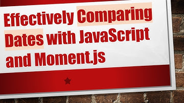 Effectively Comparing Dates with JavaScript and Moment.js