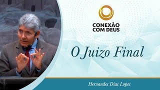 O Juizo Final - Pr Hernandes Dias Lopes