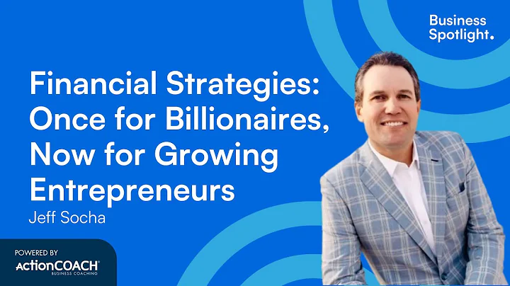 FINANCIAL STRATEGIES:ONCE FOR BILLIONAIRES, NOW FOR ENTREPRENEURS| Jeff Socha | Business Spotlight