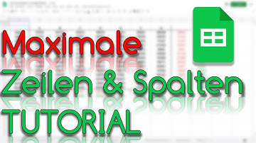 Wie viele Zeilen und Spalten gibt es maximal in einer Tabelle? - Google Sheets Tutorial