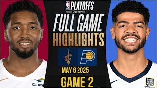CLEVELAND CAVALIERS vs INDIANA PACERS | FULL GAME 2 HIGHLIGHTS | MAY 6, 2025 | NBA PLAYOFFS 2025