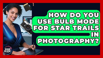 How Do You Use Bulb Mode For Star Trails In Photography? - Image Review Studio