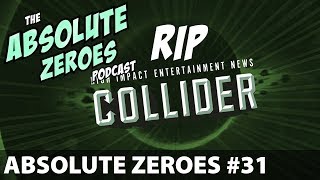 The Absolute Zeroes Podcast The Fall Of Collider Video Ft. Matt Jarbo