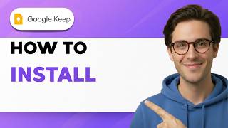 How to Install Google Keep [2026 Full Guide]